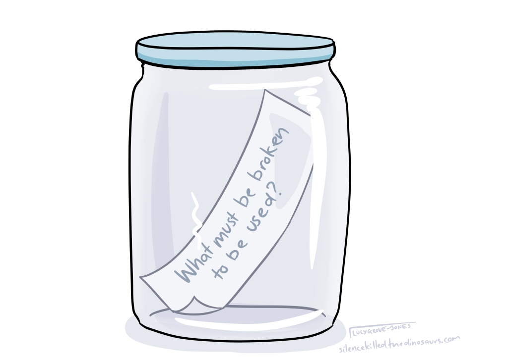 riddle in jar: 'What must be broken to be used?'