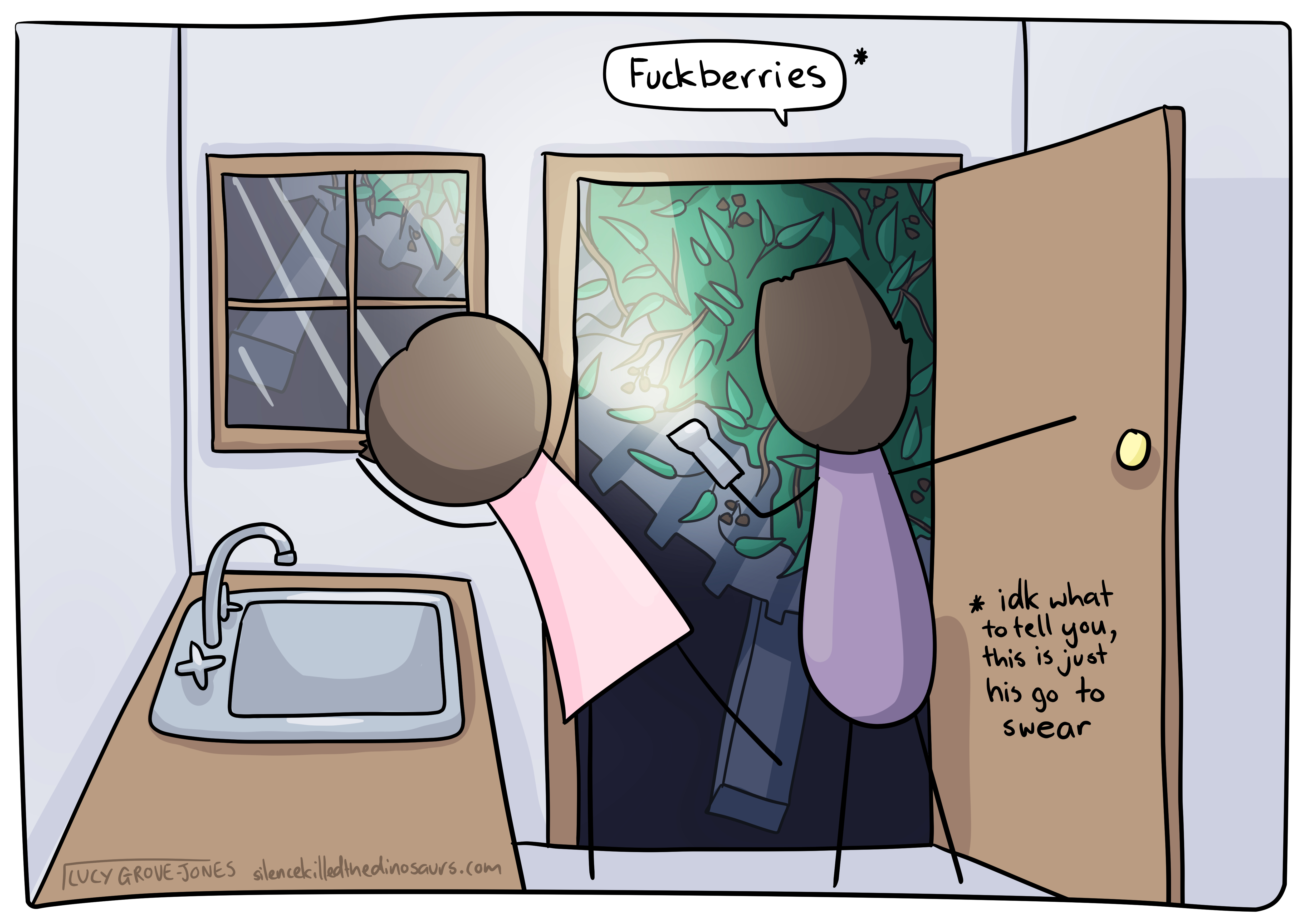 Comic Lucy and her partner peer out a door completely blocked by tree branches. Partner says 'Fuckberries*' written in corner: *idk what to tell you, this is just his go to swear